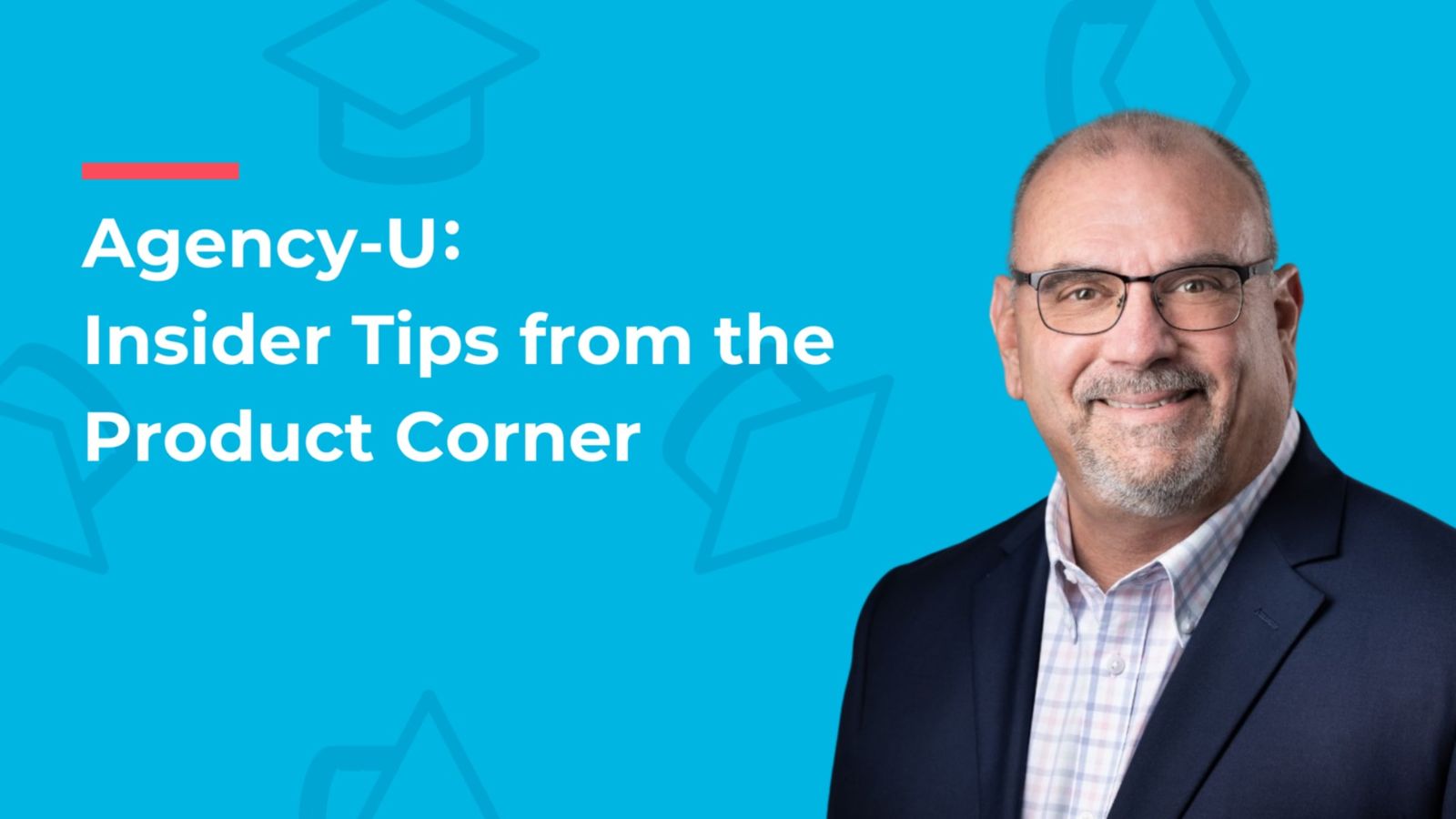 Agency-U: Insider Tips from the Product Corner